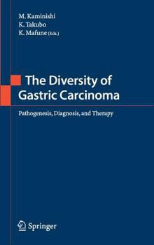 Hardcover The Diversity of Gastric Carcinoma: Pathogenesis, Diagnosis and Therapy Book