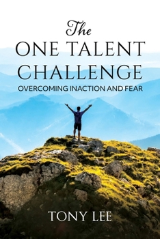 Paperback The One Talent Challenge: Overcoming Inaction and Fear Book