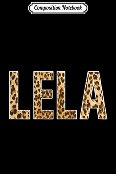 Paperback Composition Notebook: Lela First Name Cheetah Skin Gift Journal/Notebook Blank Lined Ruled 6x9 100 Pages Book