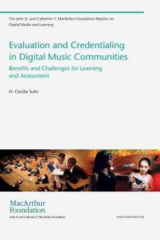Evaluation and Credentialing in Digital Music Communities: Benefits and Challenges for Learning and Assessment - Book  of the John D. and Catherine T. MacArthur Foundation Reports on Digital Media and Learning
