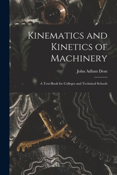 Paperback Kinematics and Kinetics of Machinery: A Text-Book for Colleges and Technical Schools Book