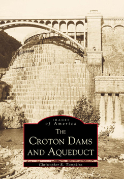 The Croton Dams and Aqueduct - Book  of the Images of America: New York