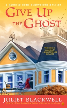 Give Up the Ghost - Book #6 of the Haunted Home Renovation Mystery