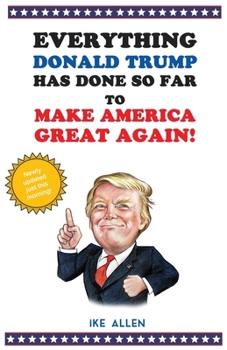 Paperback Everything Donald Trump Has Done So Far To Make America Great Again! Book