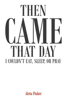 Paperback Then Came That Day I Couldn't Eat, Sleep, or Pray Book