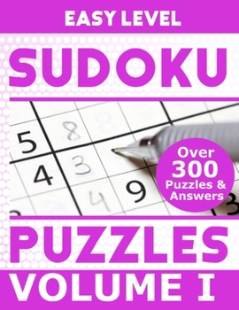 Sudoku Over 300 Easy Level Puzzles Volume I: Puzzle Book 8.5" X 11" Softcover Puzzles To Challenge The Brain Solutions Included