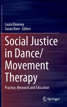 Hardcover Social Justice in Dance/Movement Therapy: Practice, Research and Education Book
