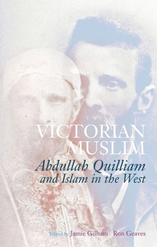 Paperback Victorian Muslim: Abdullah Quilliam and Islam in the West Book