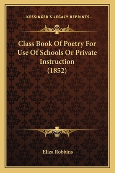 Paperback Class Book Of Poetry For Use Of Schools Or Private Instruction (1852) Book