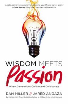 Hardcover Wisdom Meets Passion: When Generations Collide and Collaborate Book
