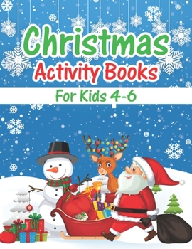 Christmas Activity Books For Kids 4-6: A Fun Kid Activity Book Game For Learning, Coloring, Dot To Dot, Mazes, Word Search and More!
