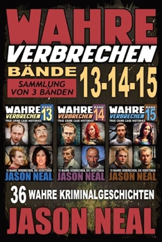 Paperback Wahre Verbrechen: Sammlung von 3 Bänden: 36 wahre Verbrechen, die verstören (German Edition) [German] Book