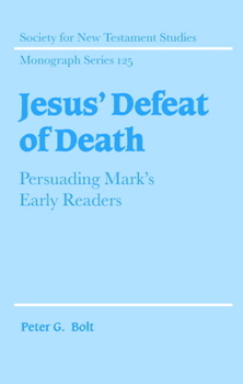 Hardcover Jesus' Defeat of Death: Persuading Mark's Early Readers Book