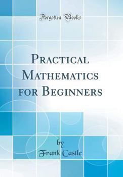 Hardcover Practical Mathematics for Beginners (Classic Reprint) Book