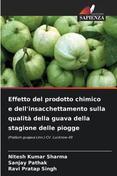 Paperback Effetto del prodotto chimico e dell'insacchettamento sulla qualità della guava della stagione delle piogge [Italian] Book