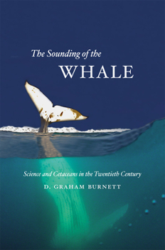 Hardcover The Sounding of the Whale: Science & Cetaceans in the Twentieth Century Book