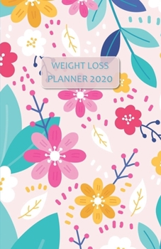 Paperback Weight Loss Planner 2020: Exercise & Meal trackers, count steps & Calorie sheets - WEEKLY DIARY for losing weight, getting fit and living health Book