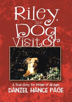 Paperback Riley, the Dog Visitor: A True Story for People of All Ages Book