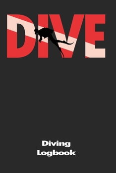 Paperback Dive Diving LogBook: Scuba Diving Log Book, Journal for Logging Dives, Diver's Notebook Book