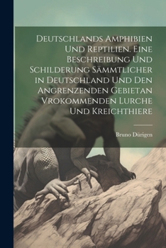 Paperback Deutschlands Amphibien und Reptilien. Eine Beschreibung und Schilderung sämmtlicher in Deutschland und den angrenzenden Gebietan vrokommenden Lurche u [German] Book