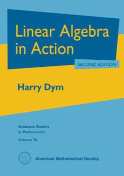 Linear Algebra in Action (Graduate Studies in Mathematics)