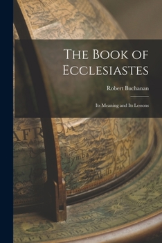 Paperback The Book of Ecclesiastes: Its Meaning and Its Lessons Book