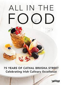 Hardcover All in the Food: 75 Years of Cathal Brugha Street Book