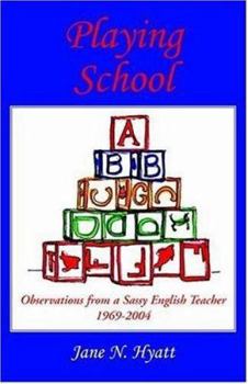 Paperback Playing School: Observations From A Sassy English Teacher Book