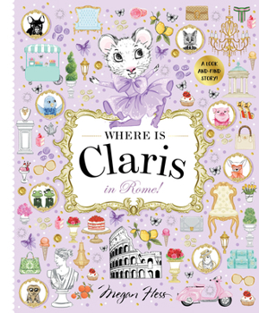 Where is Claris in Rome!: Claris: A Look-and-find Story! - Book #4 of the Where is Claris?