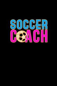 Soccer coach: Food Journal | Track your Meals | Eat clean and fit | Breakfast Lunch Diner Snacks | Time Items Serving Cals Sugar Protein Fiber Carbs Fat | 110 pages