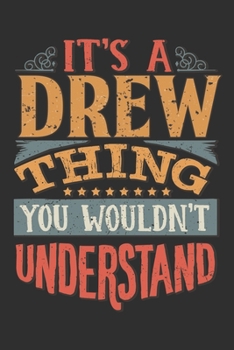 Paperback It's A Drew Thing You Wouldn't Understand: Want To Create An Emotional Moment For A Drew Family Member ? Show The Drew's You Care With This Personal C Book