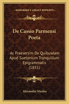 Paperback De Cassio Parmensi Poeta: Ac Praesertim De Quibusdam Apud Suetonium Tranquillum Epigrammatis (1851) [Latin] Book