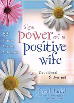 Hardcover The Power of a Positive Wife Devotional & Journal: 52 Monday Morning Motivations Book
