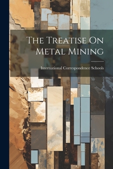 Paperback The Treatise On Metal Mining Book