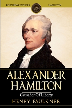 Paperback Alexander Hamilton: Crusader of Liberty Book