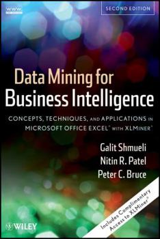 Hardcover Data Mining for Business Intelligence: Concepts, Techniques, and Applications in Microsoft Office Excel with XLMiner Book