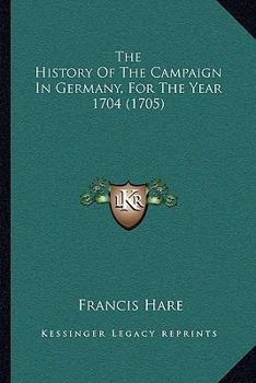 Paperback The History Of The Campaign In Germany, For The Year 1704 (1705) Book