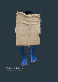 Hardcover Deborah Roberts: Twenty Years of Art/Work Book