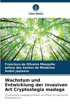 Wachstum und Entwicklung der invasiven Art Cryptostegia madaga (German Edition)
