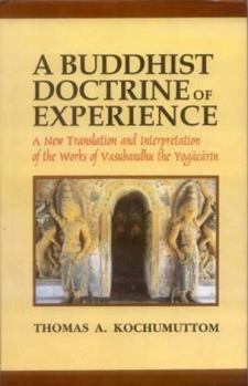 Hardcover A Buddhist Doctrine of Experience: A New Translation and Interpretation of the Works of Vasubandhu the Yogacarin Book