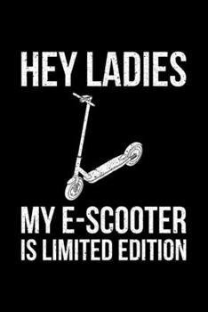 Hey Ladies My E-Scooter Is Limited Edition: Lined A5 Notebook for Escooters