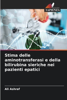 Stima delle aminotransferasi e della bilirubina sieriche nei pazienti epatici (Italian Edition)