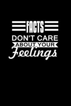 Facts Don't care about your feelings: Food Journal | Track your Meals | Eat clean and fit | Breakfast Lunch Diner Snacks | Time Items Serving Cals ... | 110  pages | 6 x 9 in | 15.24 x 22.86 cm