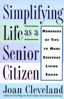 Paperback Simplifying Life as a Senior Citizen: Hundreds of Tips to Make Everday Living Easier Book