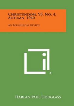Paperback Christendom, V5, No. 4, Autumn, 1940: An Ecumenical Review Book