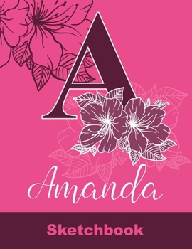 Paperback Amanda Sketchbook: Letter A Initial Monogram Personalized First Name Sketch Book for Drawing, Sketching, Journaling, Doodling and Making Book