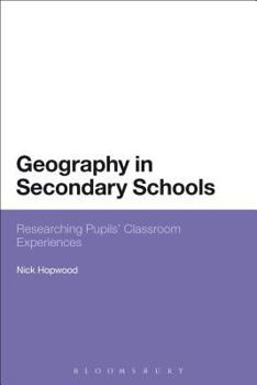 Paperback Geography in Secondary Schools: Researching Pupils' Classroom Experiences Book