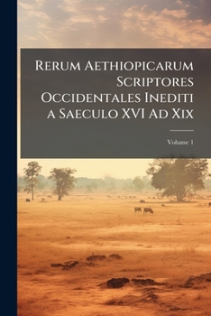 Paperback Rerum Aethiopicarum Scriptores Occidentales Inediti a Saeculo XVI Ad Xix [Italian] Book