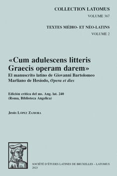 Cum Adulescens Litteris Graecis Operam Darem: El Manuscrito Latino de Giovanni Bartolomeo Marliano de Hesiodo, Opera Et Dies. Edicion Critica del Ms. ... (Roma, Biblioteca Angelica) (Spanish Edition)