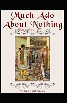 William Shakespeare Much Ado About Nothing Illustrated